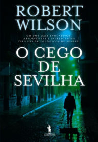 Title: O Cego de Sevilha, Author: Robert Wilson