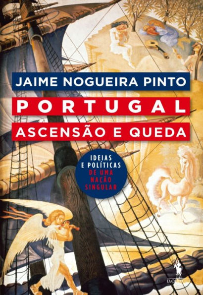 Portugal: Ascensão e Queda ¿ Ideias Políticas de Uma Nação Singular