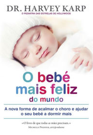 Title: O Bebé Mais Feliz do Mundo, Author: Harvey Karp M.d.