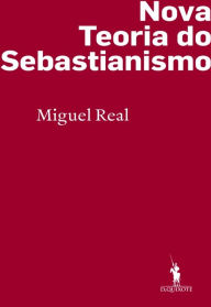 Title: Nova Teoria do Sebastianismo, Author: Miguel Real