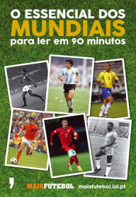 Title: O Essencial dos Mundiais para Ler em 90 minutos, Author: Nuno Madureira