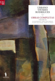 Title: Obras Completas ¿ Volume III, Author: Urbano Tavares Rodrigues