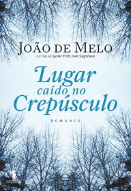 Title: Lugar Caído no Crepúsculo, Author: João de Melo