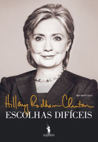 Title: Escolhas Difíceis (Hard Choices), Author: Hillary Rodham Clinton