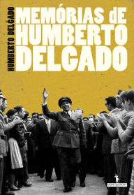 Title: Memórias de Humberto Delgado, Author: Humberto Delgado