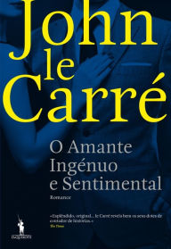 Title: O Amante Ingénuo e Sentimental, Author: John le Carré