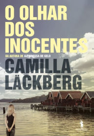 Title: O Olhar dos Inocentes, Author: Camilla Läckberg