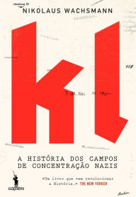 Title: KL: A História dos Campos de Concentração Nazis, Author: Nikolaus Wachsmann