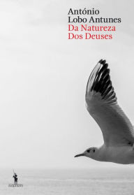 Title: Da Natureza dos Deuses, Author: Antonio Lobo Antunes