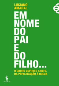 Title: Em Nome do Pai e do Filho, Author: Luciano Amaral