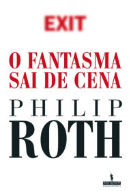 Title: O Fantasma Sai de Cena, Author: Philip Roth