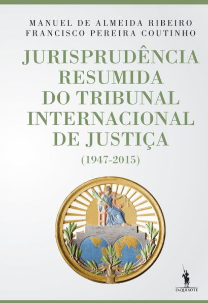 Jurisprudência Resumida do Tribunal Internacional de Justiça (1947-2015)