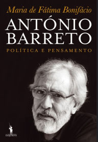 Title: António Barreto - Política e Pensamento, Author: Maria de Fátima Bonifácio
