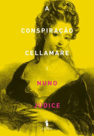 Title: A Conspiração Cellamare, Author: Nuno Júdice