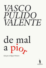 Title: De Mal a Pior, Author: Vasco Pulido Valente