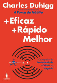 Title: Mais Eficaz, Mais Rápido, Melhor, Author: Charles Duhigg