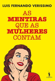 Title: As Mentiras que as Mulheres Contam, Author: Luis Fernando Verissimo
