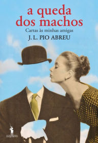Title: A Queda dos Machos, Author: José Luís Pio Abreu
