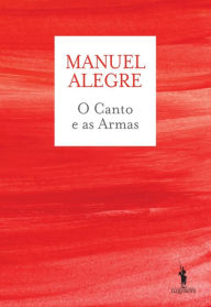 Title: O Canto e as Armas, Author: Manuel Alegre