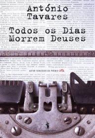 Title: Todos os Dias Morrem Deuses, Author: António Tavares