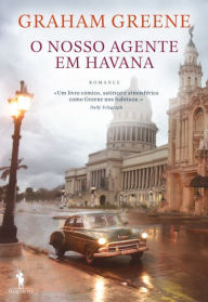 Title: O Nosso Agente em Havana, Author: Graham Greene