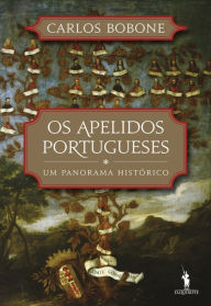 Title: Os Apelidos Portugueses - Um Panorama Histórico, Author: Carlos Bobone