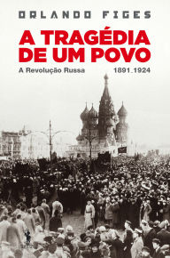 Title: A Tragédia de Um Povo, Author: Orlando Figes