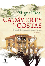 Title: Cadáveres às Costas, Author: Miguel Real