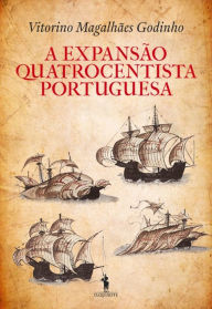 Title: A Expansão Quatrocentista Portuguesa, Author: Vitorino Magalhães Godinho