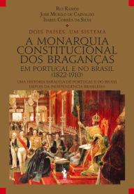 Title: A Monarquia Constitucional dos Braganças, Author: Rui Ramos