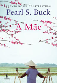 Title: A Mãe, Author: Pearl S. Buck