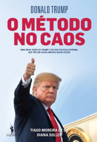Title: Donald Trump ¿ O Método no Caos, Author: Diana;Sá Soller