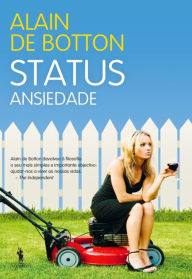 Title: Status Ansiedade, Author: Alain de Botton