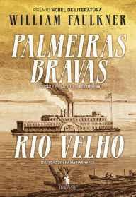 Title: Palmeiras Bravas / Rio Velho, Author: William Faulkner