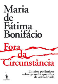 Title: Fora da Circunstância, Author: Maria de Fátima Bonifácio