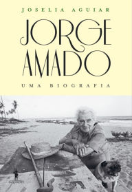 Title: Jorge Amado - Uma Biografia, Author: Joselia Aguiar