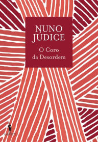 Title: O Coro da Desordem, Author: Nuno Júdice