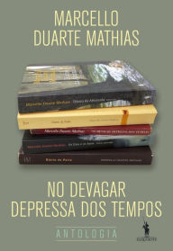Title: No Devagar Depressa dos Tempos - Antologia, Author: Marcello Duarte Mathias