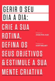 Title: Gerir o Seu Dia a Dia, Author: Jocelyn K.;Belsky Glei