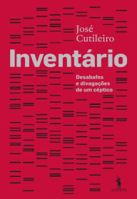 Title: Inventário ¿ Desabafos e Divagações de Um Céptico, Author: José Cutileiro