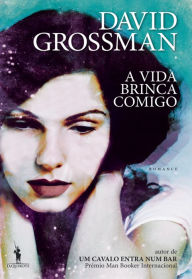 Title: A Vida Brinca Comigo, Author: David Grossman