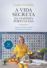 Title: A Vida Secreta da Cozinha Portuguesa, Author: Guida Cândido