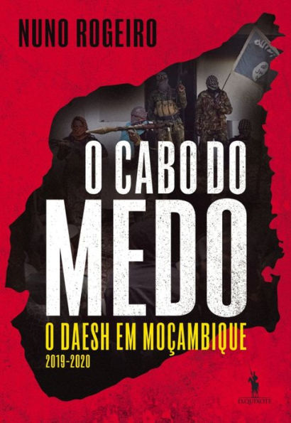 O Cabo do Medo ¿ O DAESH em Moçambique (Junho 2019-2020)