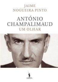 Title: António Champalimaud - Um Olhar, Author: Jaime Nogueira Pinto