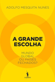 Title: A Grande Escolha, Author: Adolfo Mesquita Nunes