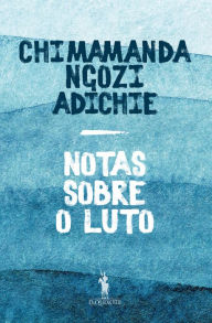 Title: Notas Sobre o Luto (Notes on Grief), Author: Chimamanda Ngozi Adichie