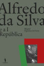 Alfredo da Silva e a 1ª República