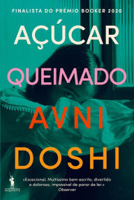 Title: Açúcar Queimado, Author: Avni Doshi