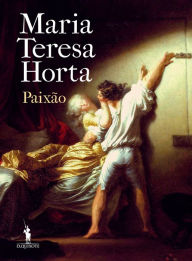 Title: Paixão, Author: Maria Teresa Horta