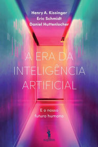 Title: A Era da Inteligência Artificial, Author: Henry Kissinger
